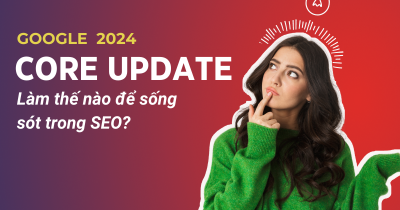 Cập nhật cốt lõi của Google 2024: Làm thế nào để sống sót trong SEO